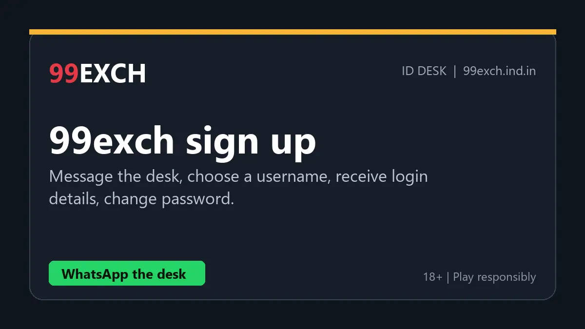 99exch sign up flow through a desk: message, choose username, receive login, change password