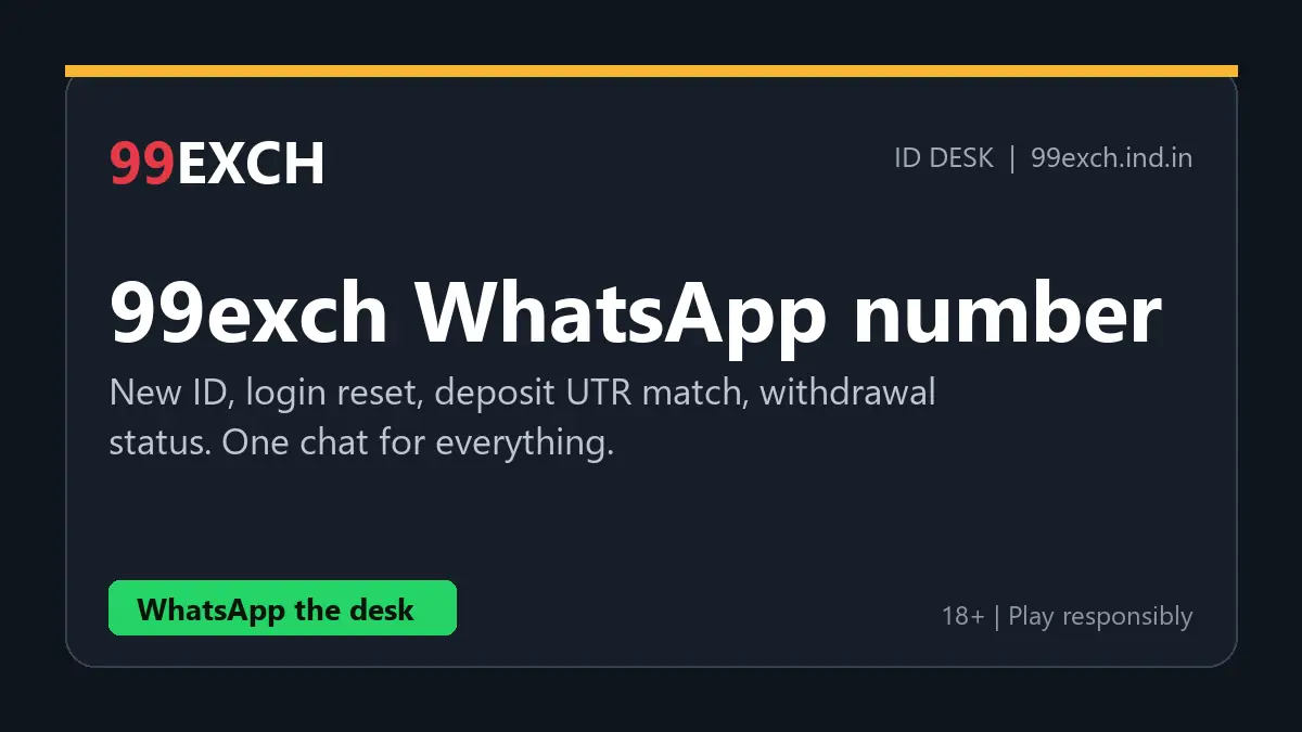 99exch WhatsApp number desk chat handling new ID, login reset, deposit UTR match and withdrawal status